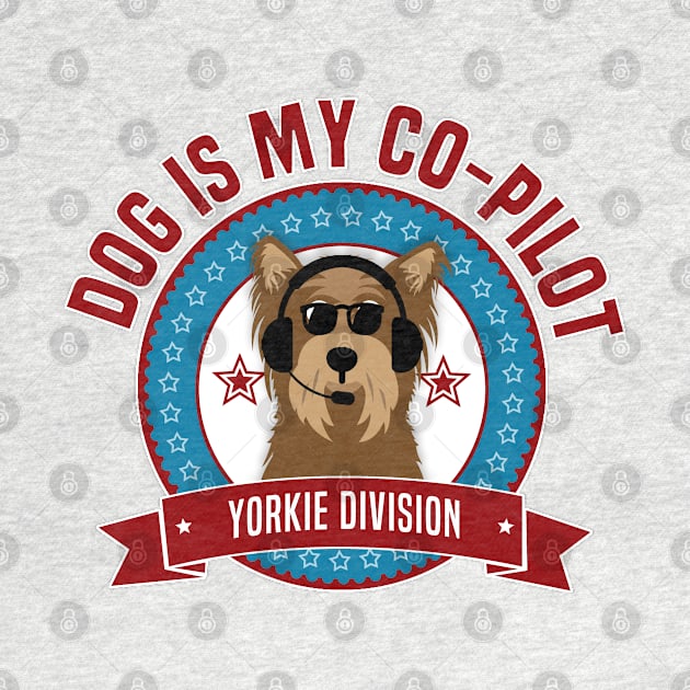 Yorkie is My Co-Pilot by Rumble Dog Tees